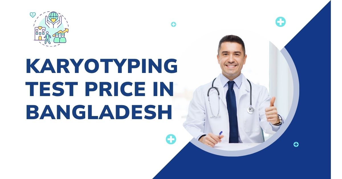 Karyotyping Test Price in Bangladesh