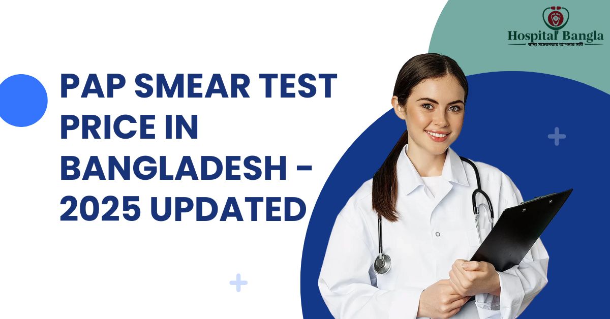 Pap Smear Test Price in Bangladesh