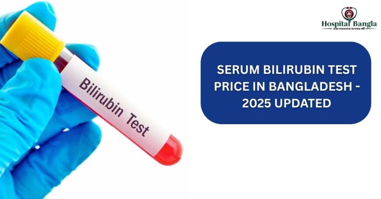 Serum Bilirubin Test Price in Bangladesh