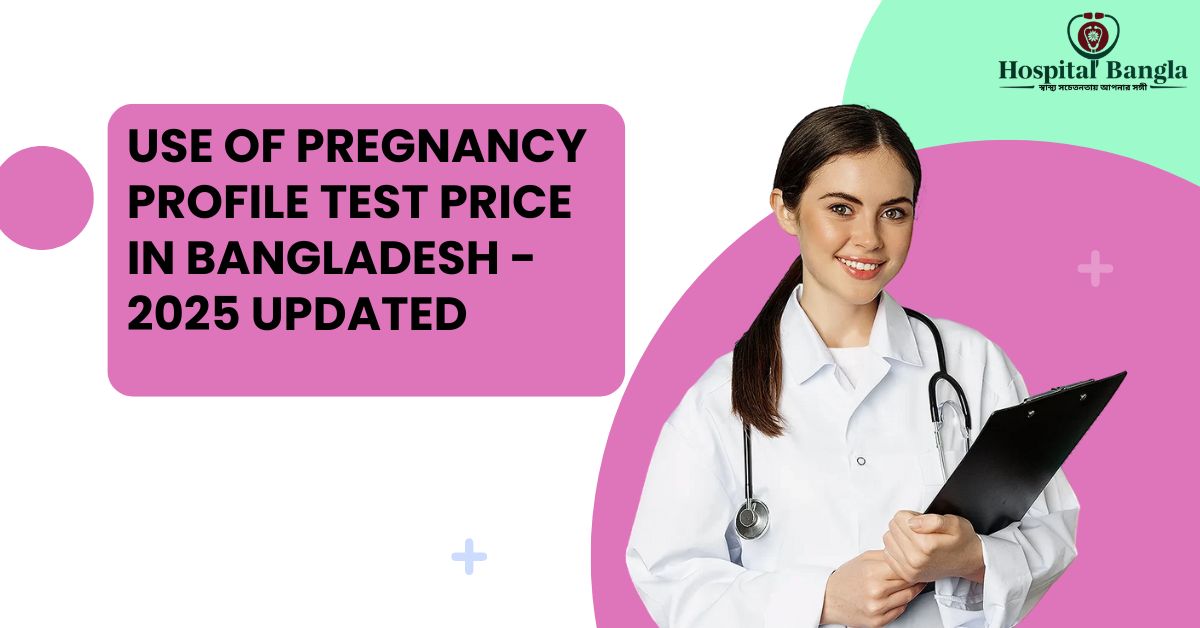 Usg Of Pregnancy Profile Test Price in Bangladesh
