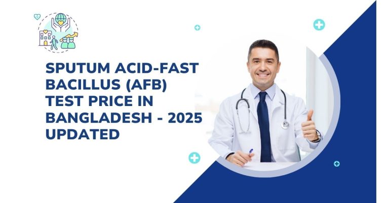 Sputum For Afb Test Price in Bangladesh