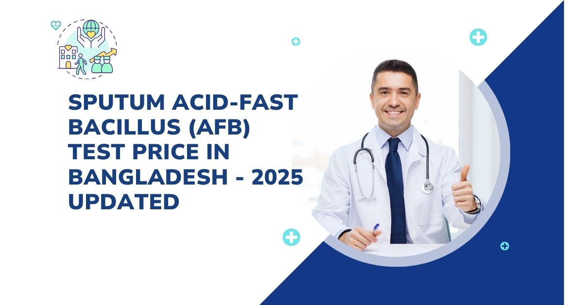 Sputum For Afb Test Price in Bangladesh